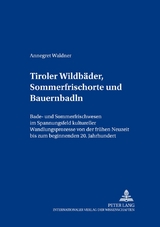 Tiroler Wildb&auml;der, Sommerfrischorte und Bauernbadln - Annegret Waldner