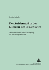 Der Atridenstoff in der Literatur der 1940er Jahre - Branka Schaller-Fornoff