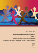 Moderne Heimerziehung heute &ndash; Band 5 - Frank Pawlak, Mathias Schwabe, Julia M&uuml;llrick, Matthias Wenke, Julia Klonek