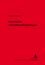Betriebliche Arbeitskampfregelungen - Almut Maulshagen