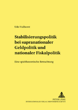 Stabilisierungspolitik bei supranationaler Geldpolitik und nationaler Fiskalpolitik - Udo Vullhorst