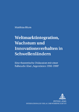 Weltmarktintegration, Wachstum und Innovationsverhalten in Schwellenl&auml;ndern - Matthias Blum