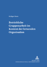Betriebliche Gruppenarbeit im Kontext der lernenden Organisation - R&uuml;diger Rhein