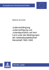 Judenverdraengung, Judenverfolgung und Judendeportation auf dem Land unter den Bedingungen der nationalsozialistischen Herrschaft 1933-1945 - Heinrich de Groot