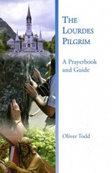 The Lourdes Pilgrim - Todd, Oliver