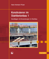 Konstruieren im Stahlbetonbau 1: Grundlagen mit Anwendungen im Hochbau -  Hans-Hermann Pr&uuml;ser
