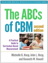 The ABCs of CBM, Second Edition - Hosp, Michelle K.; Hosp, John L.; Howell, Kenneth W.