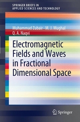 Electromagnetic Fields and Waves in Fractional Dimensional Space - Muhammad Zubair, Muhammad Junaid Mughal, Qaisar Abbas Naqvi