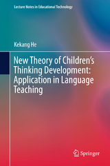 New Theory of Children&rsquo;s Thinking Development: Application in Language Teaching - Kekang He
