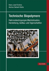 Technische Biopolymere -  Hans-Josef Endres,  Andrea Siebert-Raths