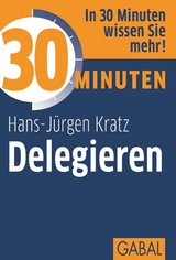 30 Minuten Delegieren - Hans-J&uuml;rgen Kratz