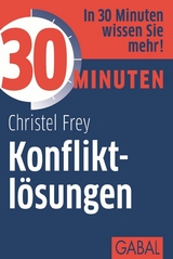 30 Minuten Konfliktl&ouml;sungen - Christel Frey