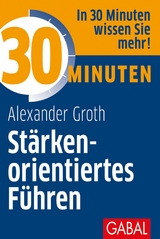 30 Minuten St&auml;rkenorientiertes F&uuml;hren - Alexander Groth