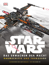 Star Wars&trade; Das Erwachen der Macht. Raumschiffe und Fahrzeuge
