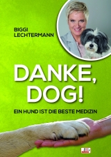 Danke, Dog! - Biggi Lechtermann, Birgit Lechtermann