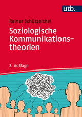 Soziologische Kommunikationstheorien - Rainer Sch&uuml;tzeichel