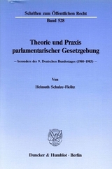 Theorie und Praxis parlamentarischer Gesetzgebung - - Helmuth Schulze-Fielitz