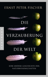 Die Verzauberung der Welt - Ernst Peter Fischer