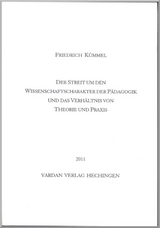 Der Streit um den Wissenschaftscharakter der P&auml;dagogik und das Verh&auml;ltnis von Theorie und Praxis - Friedrich K&uuml;mmel