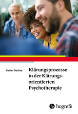 Kl&auml;rungsprozesse in der Kl&auml;rungsorientierten Psychotherapie - Rainer Sachse