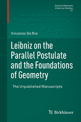 Leibniz on the Parallel Postulate and the Foundations of Geometry - Vincenzo De Risi