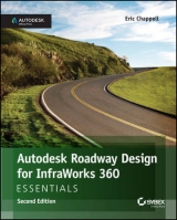 Autodesk Roadway Design for InfraWorks 360 Essentials - Chappell, Eric