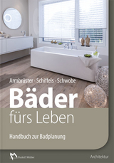 Handbuch zur Badplanung: Bäder fürs Leben - Birgit Armbrüster, Elmar Schiffels, Werner Schwobe