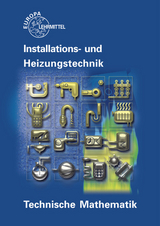 Technische Mathematik Installations- und Heizungstechnik - Siegfried Blickle, Robert Flegel, Manfred H&auml;rterich, Friedrich Jungmann, Elmar K&uuml;pper, Helmut Merkle, Ulrich Uhr