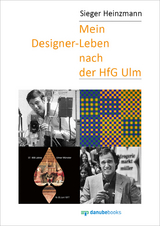 Mein Designer-Leben nach der HfG Ulm - Sieger Heinzmann