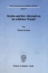 Strafen und ihre Alternativen im zeitlichen Wandel. - Michael Kubink