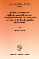 Stabilit&auml;t, Variabilit&auml;t und Bestimmungsfaktoren der Verdienststruktur des Verarbeitenden Gewerbes in der Bundesrepublik Deutschland. - Dominik Loitz