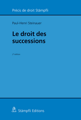 Le droit des successions - Paul-Henri Steinauer
