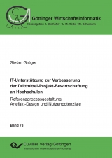 IT-Unterst&uuml;tzung zur Verbesserung der Drittmittel-Projekt-Bewirtschaftung an Hochschulen - Stefan Gr&ouml;ger