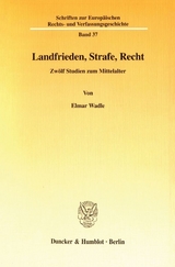 Landfrieden, Strafe, Recht. - Elmar Wadle