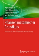 Pflanzenanatomischer Grundkurs - Werner Rei&szlig;er, Franz-Martin Dux, Monika M&ouml;schke, Martin Hofmeister
