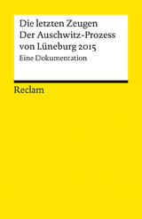 Die letzten Zeugen. Der Auschwitz-Prozess von L&uuml;neburg 2015 - 