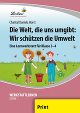 Die Welt, die uns umgibt: Wir sch&uuml;tzen die Umwelt - Chantal Daniela Horst