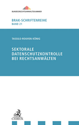 Sektorale Datenschutzkontrolle bei Rechtsanw&auml;lten - Tassilo-Rouven K&ouml;nig