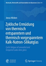Zyklische Erm&uuml;dung von thermisch entspanntem und thermisch vorgespanntem Kalk-Natron-Silikatglas - Jonas Hilcken