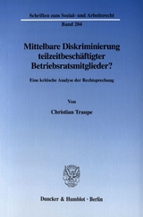 Mittelbare Diskriminierung teilzeitbesch&auml;ftigter Betriebsratsmitglieder? - Christian Traupe