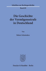 Die Geschichte der Verm&ouml;gensstrafe in Deutschland. - Robert Schnieders