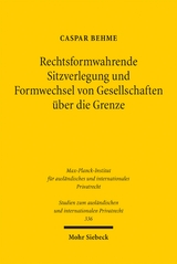 Rechtsformwahrende Sitzverlegung und Formwechsel von Gesellschaften &uuml;ber die Grenze - Caspar Behme