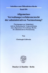 Allgemeines Verwaltungs(verfahrens)recht der administrativen Normsetzung? - Christoph G&ouml;&szlig;wein