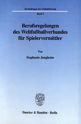 Berufsregelungen des Weltfu&szlig;ballverbandes f&uuml;r Spielervermittler. - Stephanie Jungheim