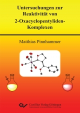 Untersuchungen zur Reaktivit&auml;t von 2-Oxacyclopentyliden-Komplexen - Matthias Pinnhammer