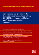 Vorbereitung auf die mündliche Steuerberaterprüfung/Kurzvortrag 2015/2016 mit Fragen und Fällen aus Prüfungsprotokollen - Höhndorf, Werner; Heyna, Kerstin; Ermers, Marcus; Hendricks, Lukas; Jung, Ann-Kathrin; Barzen, Arno; Kaponig, André; Dürr, Christiane