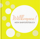 Willkommen! MEIN BABYG&Auml;STEBUCH - Sonja Ratz