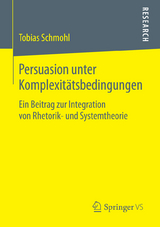 Persuasion unter Komplexit&auml;tsbedingungen - Tobias Schmohl