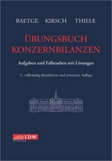 &Uuml;bungsbuch Konzernbilanzen - J&ouml;rg Baetge, Hans-J&uuml;rgen Kirsch, Stefan Thiele