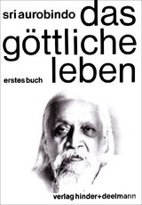 Das Göttliche Leben Band 1 - Aurobindo, Sri